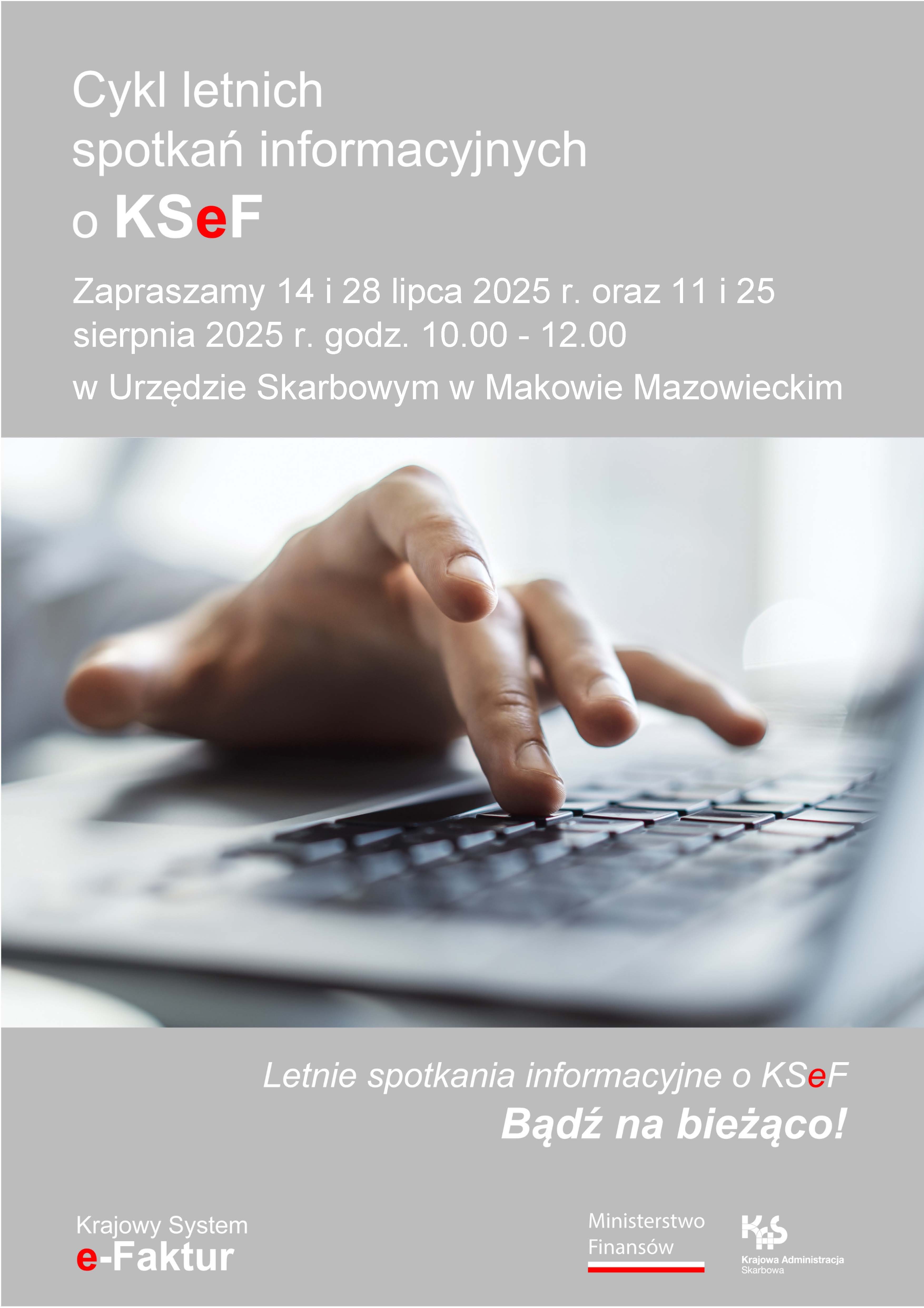 Urząd Skarbowy w Makowie Mazowieckim w dniach 14 i 28 lipca 2025 r. oraz 11 i 25 sierpnia 2025 r.  w godzinach 10.00 – 12.00 przeprowadzi cykl spotkań informacyjnych o Krajowym Systemie e-Faktur dla przedsiębiorców.