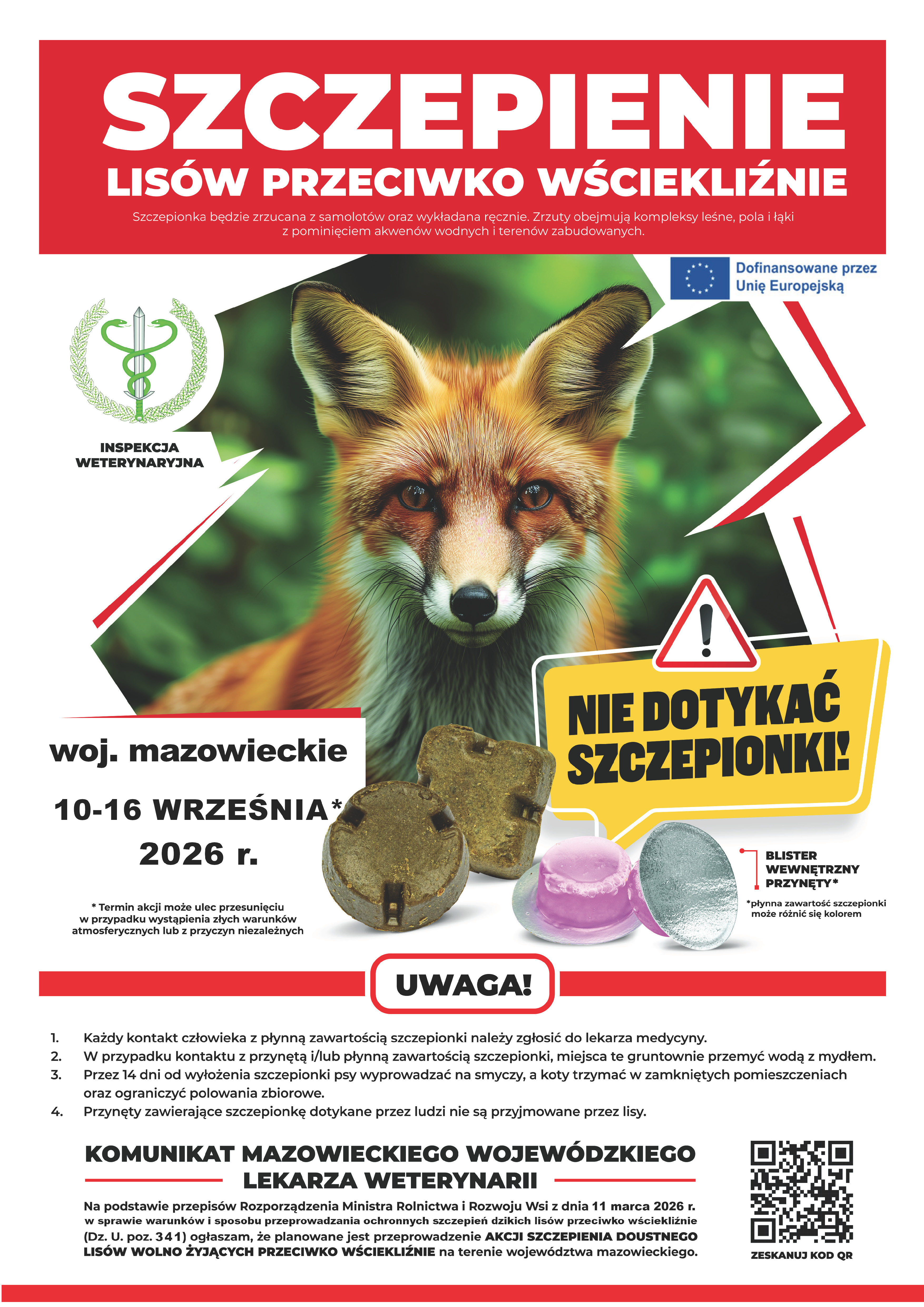 Powiatowy Lekarz Weterynarii w&nbsp;Makowie Mazowieckim zawiadamia, iż w&nbsp;dniach 10-16 września 2026r. na&nbsp;terenie wojew&oacute;dztwa mazowieckiego zostanie przeprowadzona akcja szczepień lis&oacute;w wolnożyjących przeciwko wściekliźnie. Akcja zostanie przeprowadzona metodą zrzut&oacute;w z&nbsp;samolot&oacute;w oraz&nbsp;wyłożenia ręcznego przynęt zawierających szczepionkę przeciwko wściekliźnie.